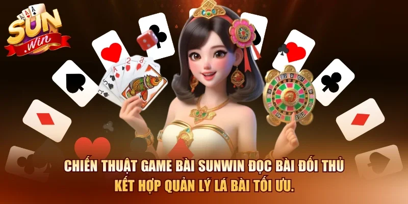 Game Bài SUNWIN – Kinh Nghiệm Chơi Game Bài Online 2026 11 Sunwin Chiến thuật game bài SUNWIN đọc bài đối thủ kết hợp quản lý lá bài tối ưu.